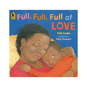 Full, Full, Full of Love book by Trish Cooke