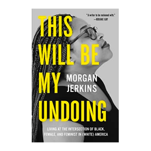 This Will Be My Undoing book by Morgan Jerkins